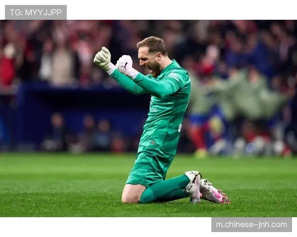 奥布拉克2083万欧门将顶薪马竞防守体系商业价值最大化案例 奥布拉克2083万欧门将顶薪马竞防守体系商业价值最大化案例